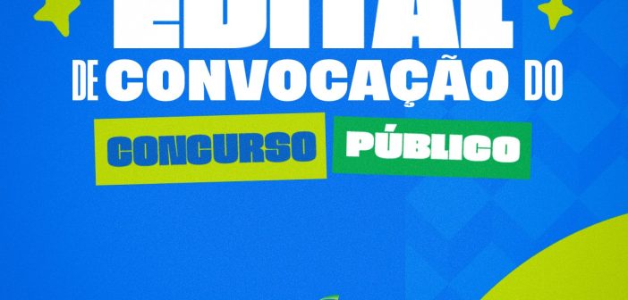 📢 EDITAL DE CONVOCAÇÃO – CONCURSO PÚBLICO
