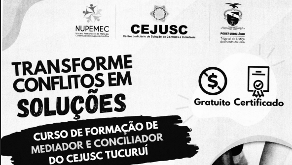 EDITAL ABERTO – CURSO DE FORMAÇÃO DE MEDIADORES E CONCILIADORES JUDICIAIS – TURMA PRESENCIAL – 1º CEJUSC TUCURUÍ