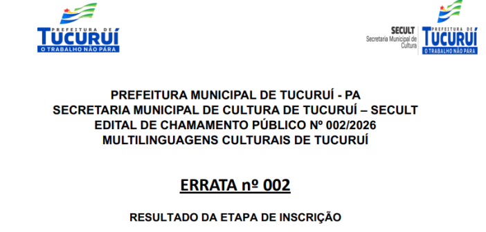 ERRATA Nº 002 — RESULTADO DA ETAPA DE INSCRIÇÃO | EDITAL Nº 002/2026 — MULTILINGUAGENS CULTURAIS DE TUCURUÍ